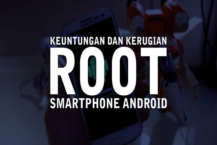 Keuntungan dan Kerugian Root Hp Android